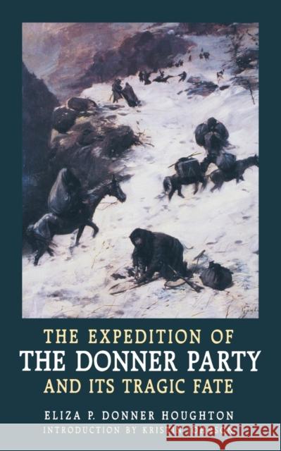 The Expedition of the Donner Party and Its Tragic Fate Eliza Donner Houghton Kristin Johnson 9780803273047 University of Nebraska Press - książka