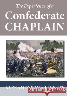 The Experience of a Confederate Chaplain Alexander Davis Betts 9781478185284 Createspace - książka