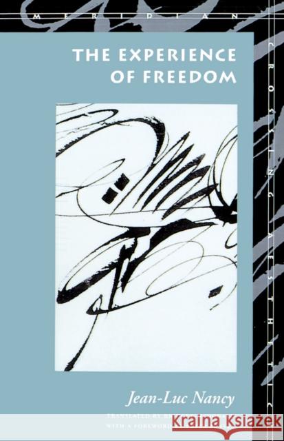 The Experience of Freedom Jean-Luc Nancy Bridget McDonald Peter D. Fenves 9780804721905 Stanford University Press - książka