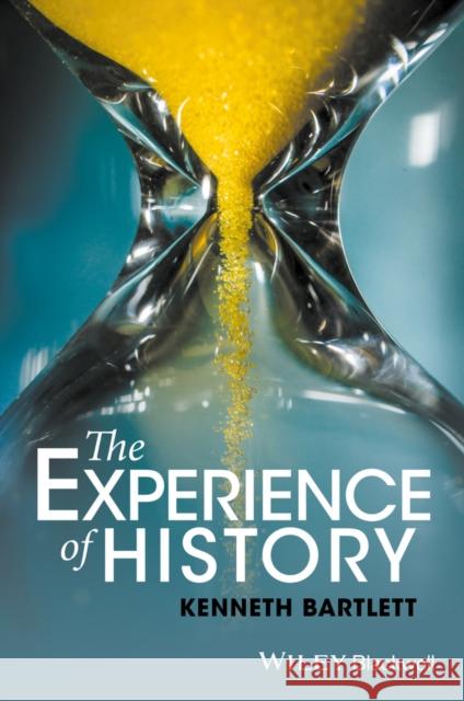 The Experience of History Bartlett, Kenneth 9781118912003 John Wiley & Sons - książka