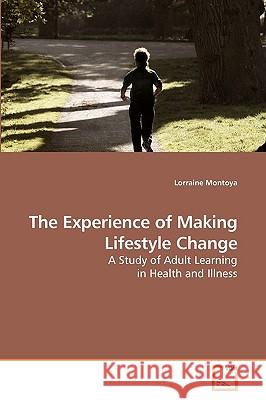 The Experience of Making Lifestyle Change Lorraine Montoya 9783639227680 VDM Verlag - książka
