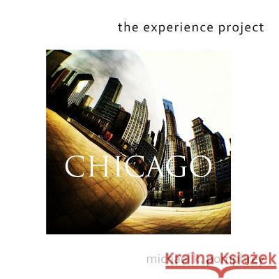 The Experience Project: Chicago Michael K. Pomphrey Michael K. Pomphrey 9781494830212 Createspace - książka