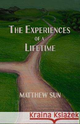 The Experiences of a Lifetime Matthew Sun 9781503358997 Createspace - książka