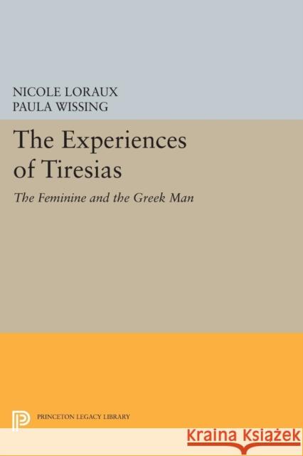 The Experiences of Tiresias: The Feminine and the Greek Man Loraux, Nicole 9780691605371 John Wiley & Sons - książka