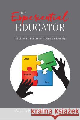 The Experiential Educator: Principles and Practices of Experiential Learning Alice y. Kolb David a. Kolb 9780998599908 Experience Based Learning Systems - książka