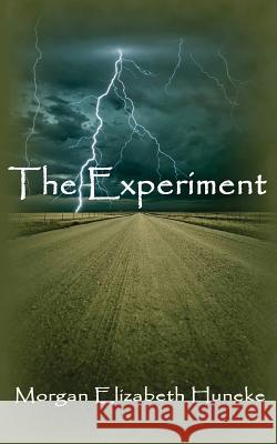 The Experiment Morgan Elizabeth Huneke 9781492214304 Createspace - książka