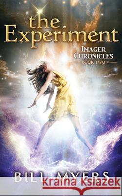 The Experiment: Imager Chronicles Book Two Bill Myers 9780692715314 Amaris Media International - książka