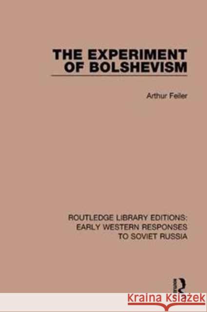 The Experiment of Bolshevism Arthur Feiler 9781138085220 Taylor and Francis - książka