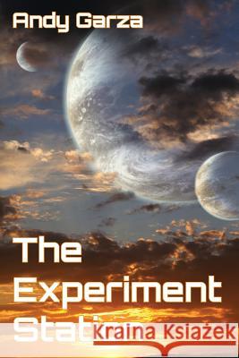 The Experiment Station Andy Garza 9781631995026 Enzar Empire Press - książka