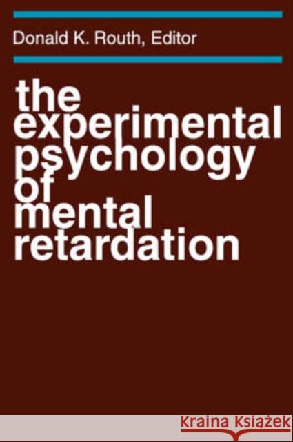 The Experimental Psychology of Mental Retardation Donald K. Routh 9780202308883 Aldine - książka