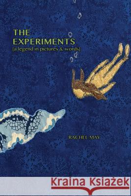 The Experiments (a legend in pictures & words) May, Rachel 9780692462966 Dusie - książka
