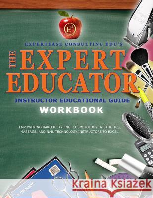 The Expert Educator Workbook: Instructor Educational Guide Ciara Gordon Kehsi Iman Wilson Nicholas Simmons 9781535299633 Createspace Independent Publishing Platform - książka