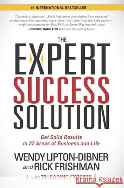 The Expert Success Solution: Get Solid Results in 22 Areas of Business and Life Wendy Lipton-Dibner 9781614489382 Morgan James Publishing - książka