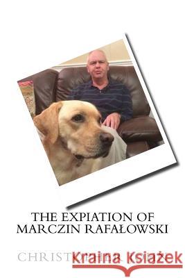 The Expiation of Marczin Rafalowski Michael Hodgson 9781523676897 Createspace Independent Publishing Platform - książka