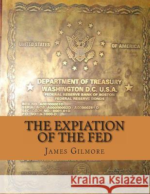 The Expiation of the FED Gilmore, James 9781494936938 Createspace - książka