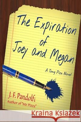 The Expiration of Joey and Megan: A Tony Piza Novel J F Pandolfi   9781732544536 L&a Publications - książka