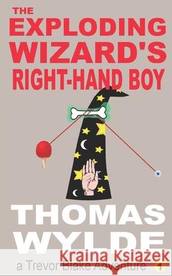 The Exploding Wizard's Right-Hand Boy Thomas Wylde 9798536256015 Independently Published - książka