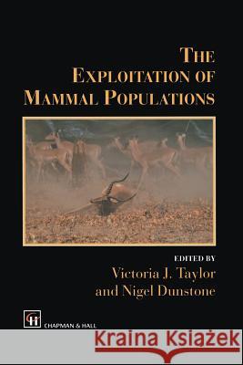 The Exploitation of Mammal Populations V. J. Taylor N. Dunstone 9789401071826 Springer - książka