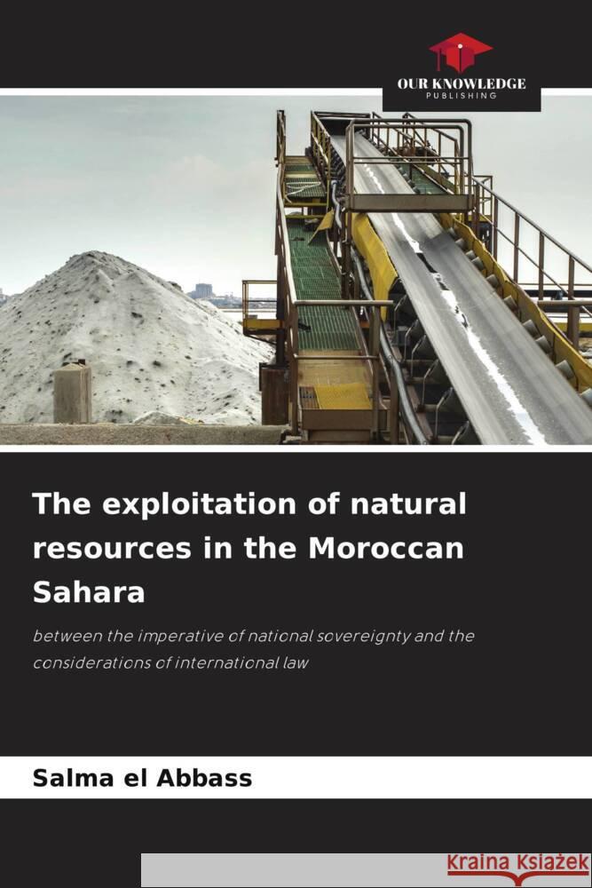 The exploitation of natural resources in the Moroccan Sahara Salma E 9786207023929 Our Knowledge Publishing - książka