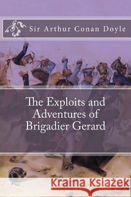 The Exploits and Adventures of Brigadier Gerard Sir Arthur Conan Doyle Taylor Anderson Taylor Anderson 9781973772743 Createspace Independent Publishing Platform - książka