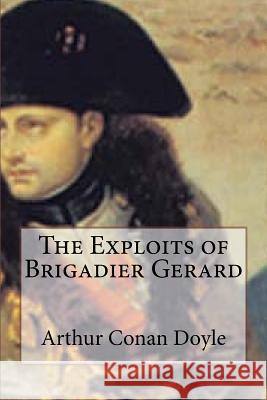 The Exploits of Brigadier Gerard Arthur Conan Doyle Edibooks 9781533530998 Createspace Independent Publishing Platform - książka