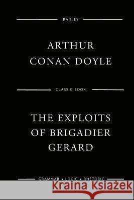 The Exploits Of Brigadier Gerard Doyle, Arthur Conan 9781544880778 Createspace Independent Publishing Platform - książka