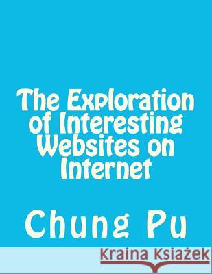 The Exploration of Interesting Websites on Internet Chung L. Pu 9781466218185 Createspace - książka