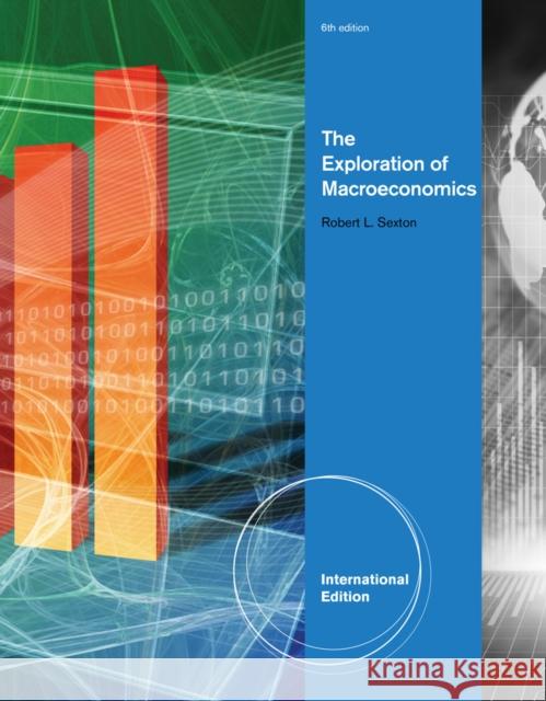 The Exploration of Macroeconomics, International Edition Robert Sexton 9781111970390  - książka