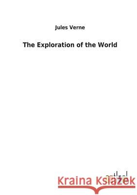 The Exploration of the World Jules Verne 9783732623853 Salzwasser-Verlag Gmbh - książka