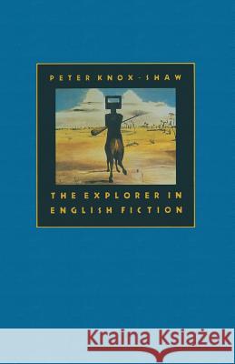 The Explorer in English Fiction Peter Knox-Shaw 9781349184897 Palgrave MacMillan - książka
