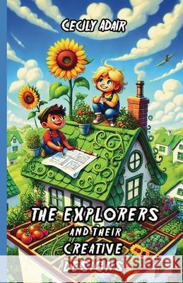 The Explorers and Their Creative Designs Cecily Adair 9781300117797 Good Child Bookstore - książka