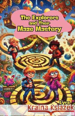 The Explorers and Their Maze Mastery Lyra Beckett 9781300132042 Good Child Bookstore - książka