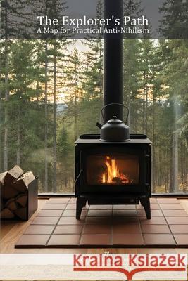 The Explorer's Path: A Map for Practical Anti-Nihilism Sulien Valentino Solovyov 9781989647899 Evergreen Centre - książka