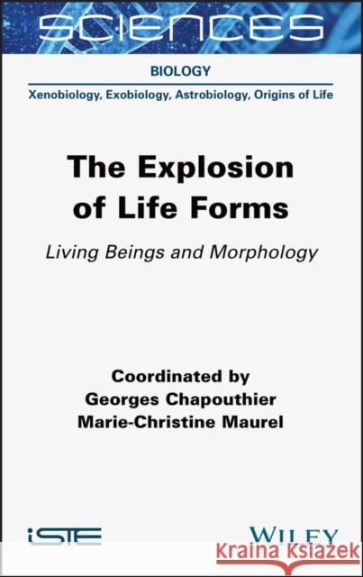 The Explosion of Life Forms: Living Beings and Morphology Georges Chapouthier Marie-Christine Maurel 9781789450057 Wiley-Iste - książka