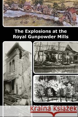 The Explosions at the Royal Gunpowder Mills Richard Thomas 9781492324676 Createspace - książka