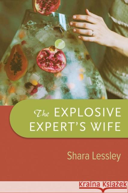 The Explosive Expert's Wife Shara Lessley 9780299317348 University of Wisconsin Press - książka