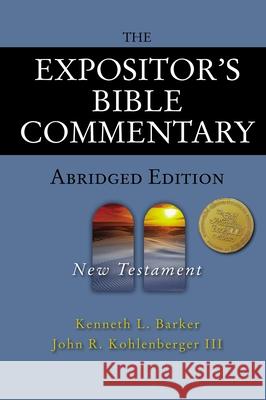 The Expositor's Bible Commentary - Abridged Edition: New Testament Kenneth L. Barker John R. Kohlenberge 9780310254973 Zondervan Publishing Company - książka