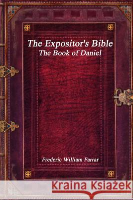 The Expositor's Bible: The Book of Daniel Frederic Willia 9781773560212 Devoted Publishing - książka