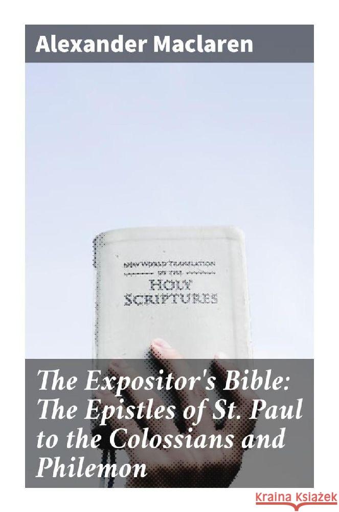 The Expositor's Bible: The Epistles of St. Paul to the Colossians and Philemon Maclaren, Alexander 9788027292424 Good Press - książka