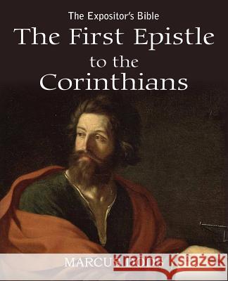 The Expositor's Bible: The First Epistle to the Corinthians Marcus Dods 9781483707075 Bottom of the Hill Publishing - książka