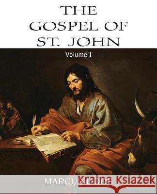 The Expositor's Bible: The Gospel of St. John, Vol. I Marcus Dods 9781483707099 Bottom of the Hill Publishing - książka