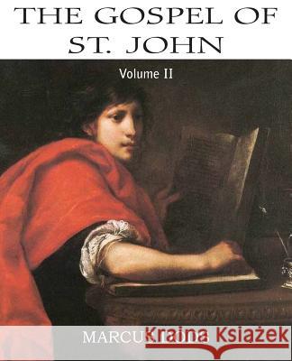 The Expositor's Bible: The Gospel of St John, Vol. II Marcus Dods 9781483707082 Bottom of the Hill Publishing - książka