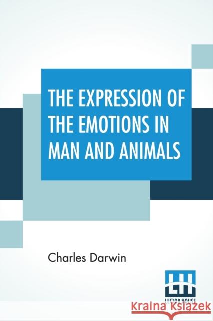 The Expression Of The Emotions In Man And Animals Charles Darwin 9789353368180 Lector House - książka