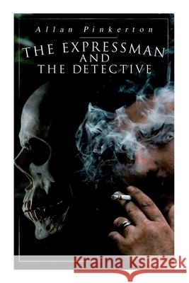 The Expressman and the Detective: Tale of a Grand Heist based on a True Crime Story Allan Pinkerton 9788027339655 E-Artnow - książka