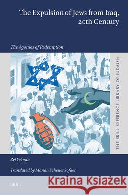 The Expulsion of Jews from Iraq, 20th Century: The Agonies of Redemption Zvi Yehuda 9789004708099 Brill - książka