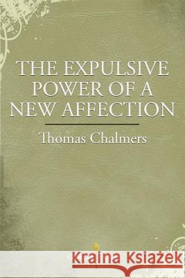 The Expulsive Power of a New Affection Thomas Chalmers 9781943133086 Gideon House Books - książka