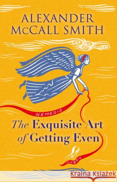 The Exquisite Art of Getting Even Alexander McCall Smith 9781846976216 Birlinn General - książka