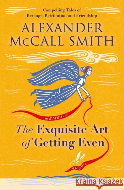 The Exquisite Art of Getting Even Alexander McCall Smith 9781846976421 Birlinn General - książka