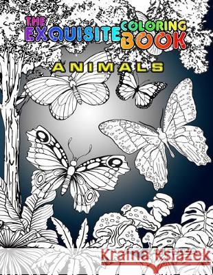The Exquisite Coloring Book: Animals Abdel-Motaal Fouda 9781705596838 Independently Published - książka