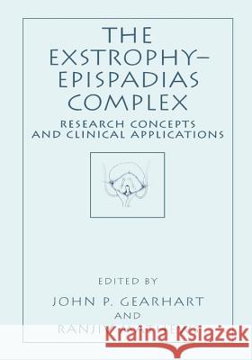 The Exstrophy--Epispadias Complex: Research Concepts and Clinical Applications Gearhart, John P. 9780306461286 Kluwer Academic Publishers - książka